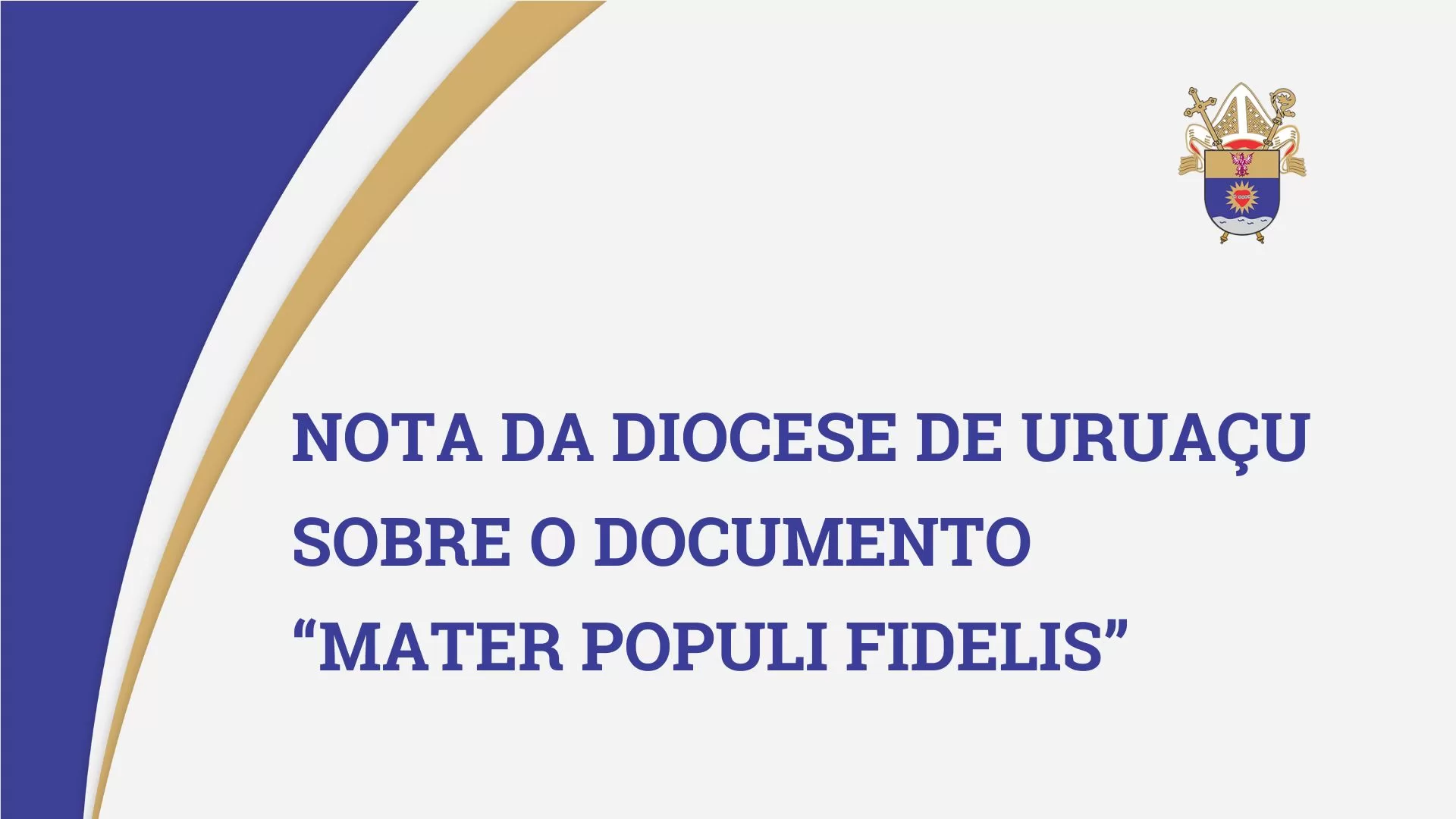 Nota da Diocese de Uruaçu sobre o documento “Mater Populi Fidelis”